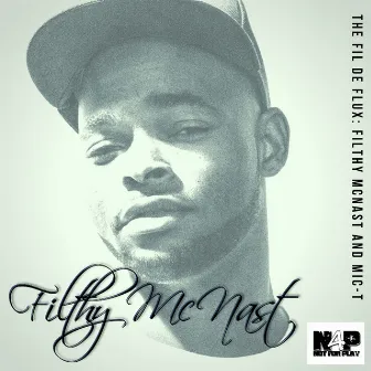 The Fil De Flux: Filthy McNast and MIC-T by Filthy McNast