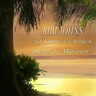 Auf Jamaica schenken abends die Matrosen by Bibi Johns