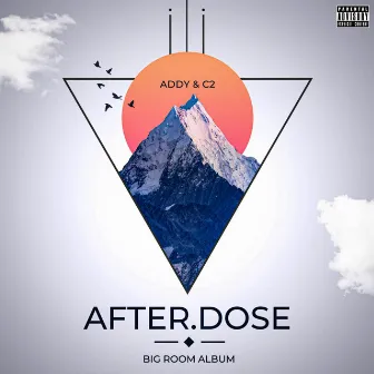 AFTER.DOSE (Original) by Addy & C2