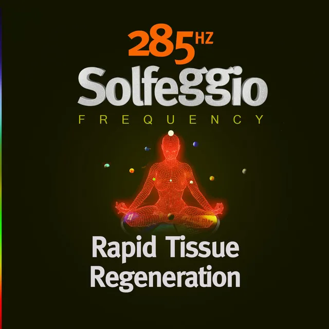 285 Hz Solfeggio Frequency - Rapid Tissue Regeneration