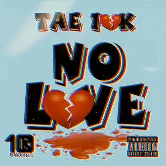 No Love by Tae 10k