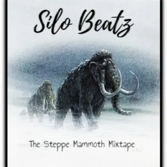 The Steppe Mammoth Mixtape by Silo Beatz