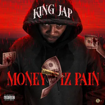 MONEY IZ PAIN by King Jap