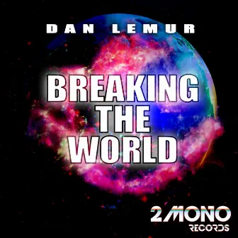 Breaking the World by Dan Lemur