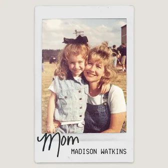 Mom by Madison Watkins