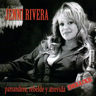 Parrandera, Rebelde y Atrevida (Deluxe) by Jenni Rivera