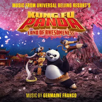 Kung Fu Panda: Land Of Awesomeness (Music From Universal Beijing Resort's) by Germaine Franco