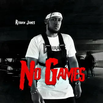 No Games by Reuben Jones