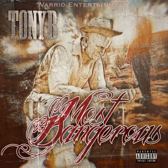 Most Dangerous by Tony B