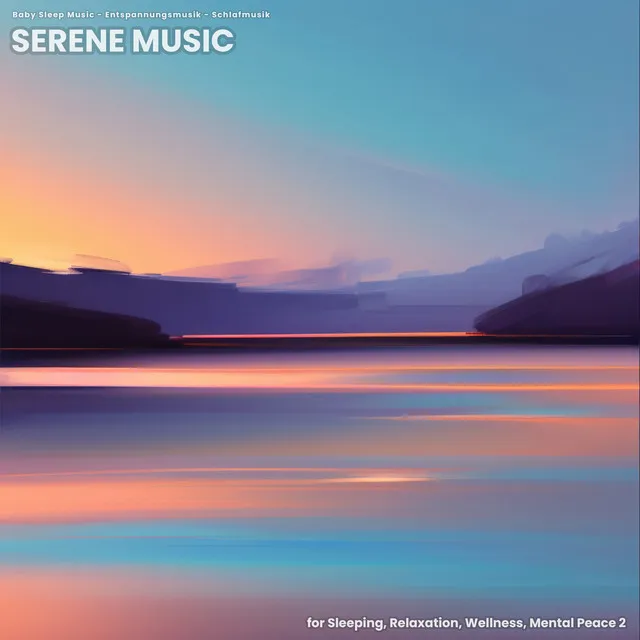 Serene Music for Sleeping, Relaxation, Wellness, Mental Peace 2