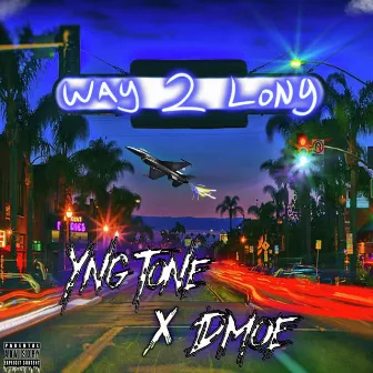 Way 2 Long by Yng Tone