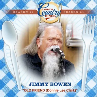 Old Friend (Larry's Country Diner Season 21) by Jimmy Bowen