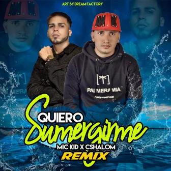 Quiero Sumergirme (Remix) by Mic Kid