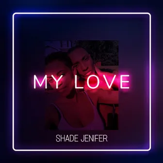 My Love by Shade Jenifer