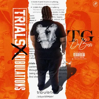 Trials & Tribulations by TG DaBoss