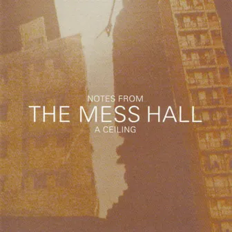 Notes From A Ceiling by The Mess Hall