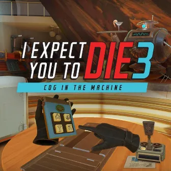 I Expect You To Die 3: Cog in the Machine (Official Game Soundtrack) by Mason Fisher