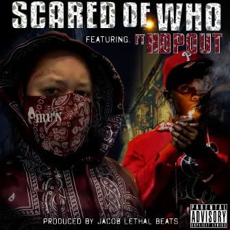 Scared Of Who by Hoodstar Dreamz