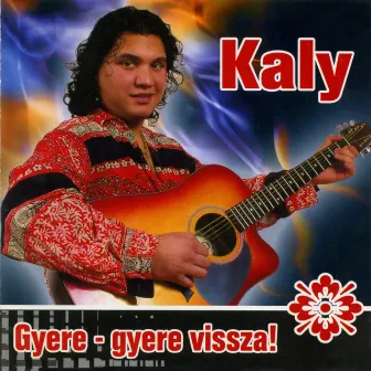 Gyere-Gyere Vissza by Kaly