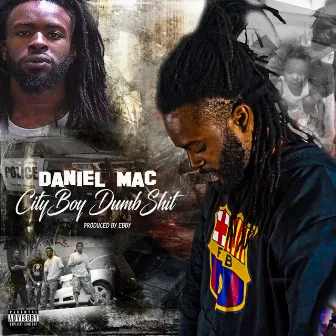 CITY BOY DUMB SHIT by Daniel Mac