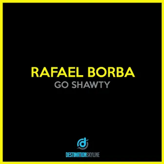 Go Shawty by Rafael Borba