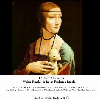 Vivaldi: The Four Seasons - Violin Concerto from L' Estro Armonico & Alla Rustica / Bach: Air on the G String - Cantata No. 51 & Oboe Adagio / Walter Rinaldi: Guitar & Orchestral Works / Pachelbel: Canon in D (Remastered) by Julius Frederick Rinaldi