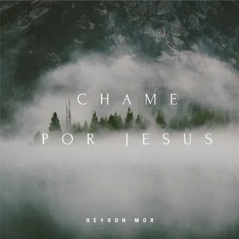 Chame por Jesus by Geyson Mor