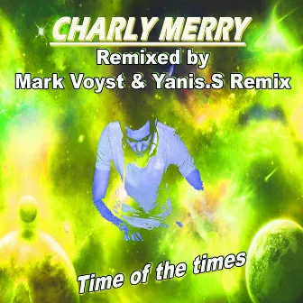 Time of the Times (Remixed By Yanis.S & Mark Voyst) by Charly Merry