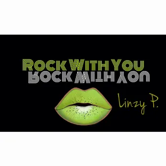 Rock With You by Linzy P