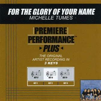 Premiere Performance Plus: For The Glory Of Your Name by Michelle Tumes