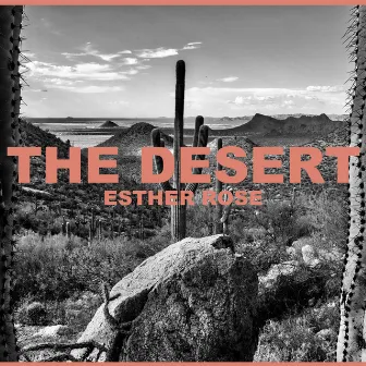 The Desert by Esther Rose