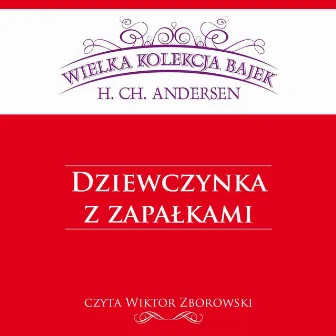 Dziewczynka z zapałkami - Wielka Kolekcja Bajek by Wiktor Zborowski