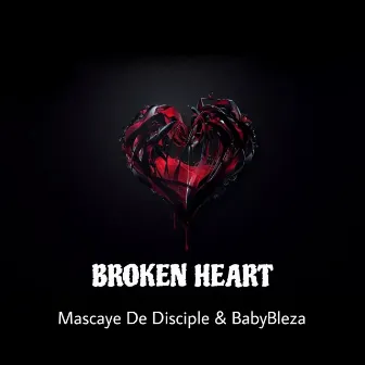 Broken Heart by Mascaye De Disciple