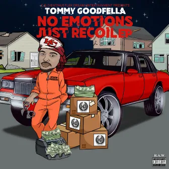 No Emotions Just Recoil Ep. by Tommy Goodfella