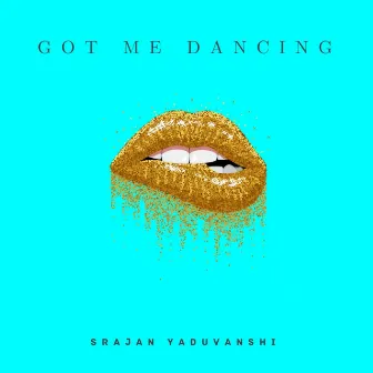 Got Me Dancing by Srajan Yaduvanshi