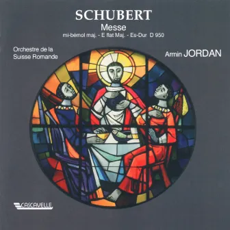 Schubert: Mass No. 6 in E-Flat Major, D. 950 by Choeur Pro Arte de Lausanne