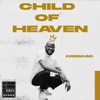 Child Of Heaven by Kingdmusic