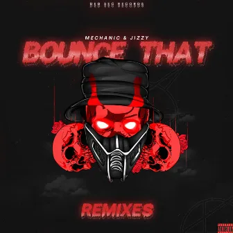 Bounce That (Remixes) by Mechanic