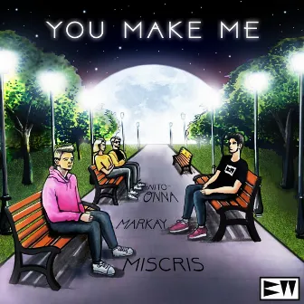 You Make Me by Markay