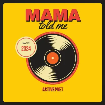 Mama Told Me by Activepoet