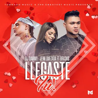 Llegaste Tu by Sammy The Greatest