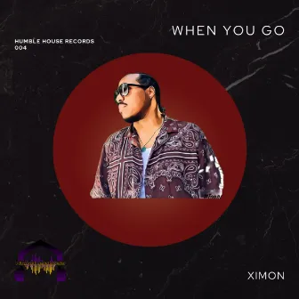 When U Go by Ximon