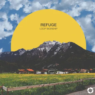 Refuge by Loop Worship