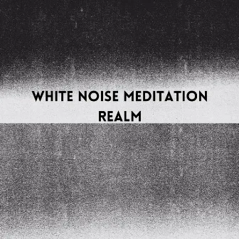 White Noise Meditation Realm by Noise Makers