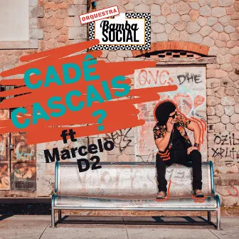 Cadê Cascais? (feat. Marcelo D2 & Ângelo B) by Orquestra Bamba Social