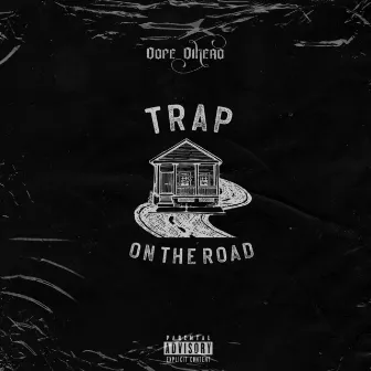 Trap on the Road by D.O.P.E. Dinero