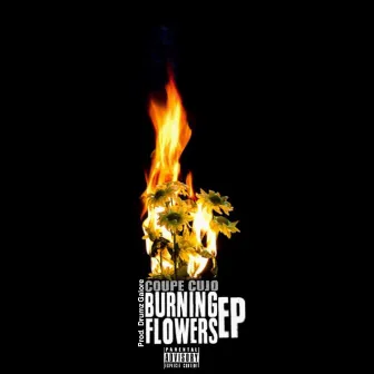 Burning Flowers by Coupe Cujo