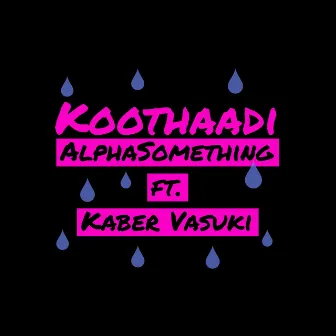 Koothadi by Alpha Something