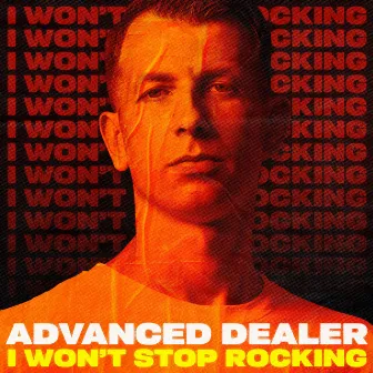 I won't stop rocking by Advanced Dealer