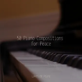 50 Piano Compositions for Peace by Rockabye Lullaby